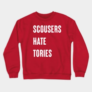 Scousers Hate Tories Crewneck Sweatshirt